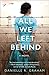 All We Left Behind