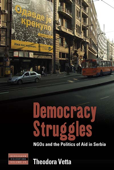 Democracy Struggles: Ngos and the Politics of Aid in Serbia (Paperback)