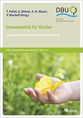 Umweltethik für Kinder: Impulse für die Nachhaltigkeitsbildung (DBU / Deutsche Bundesstiftung Umwelt)