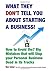 What They Don't Tell You About Starting A Business by Ben Coker