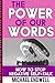 The Power of Our Words: How...
