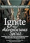Ignite Your Adventurous Spirit: Inspiring travel stories by individuals whose lives have been deeply transformed