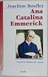 Ana Catalina Emmerick: Vivió la Pasión de Jesús (Arcaduz) (Spanish Edition) Ana Catalina Emmerick: Vivió la Pasión de Jesús (Arcaduz) (Spanish Edition)