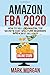 Amazon FBA 2020: How to Sell on Amazon, Top Secrets That Will Turn Beginners into a Best Sellers!!