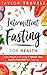 Intermittent Fasting For Health: Lose Weight, Live Long & Unlock Your Body's Potential With Fasting