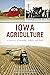 Iowa Agriculture: A History of Farming, Family and Food (American Palate)