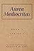 Aurea Mediocritas: A Book o...
