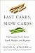 Fast Carbs, Slow Carbs The Simple Truth About Food, Weight, and Disease by David A. Kessler
