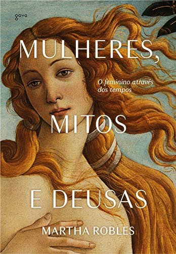 Mulheres Mitos e Deusas - O feminino atraves dos tempos (Hardcover)