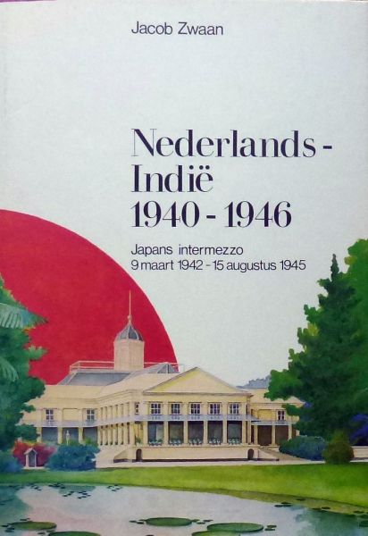 Japans intermezzo: 9 maart 1942-15 augustus 1945 (Nederlands-Indië, 1940-1946, #2)