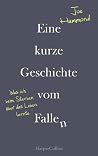 Eine kurze Geschichte vom Fallen - Was ich beim Sterben über ... by Joe Hammond