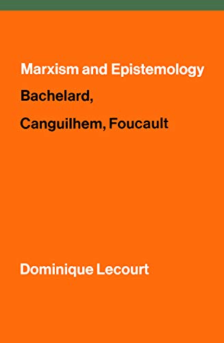Marxism and Epistemology: Bachelard, Canguilhem, Foucault (Kindle Edition)