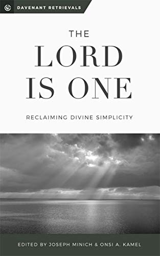 The Lord is One: Reclaiming Divine Simplicity (Davenant Retrievals Book 3)