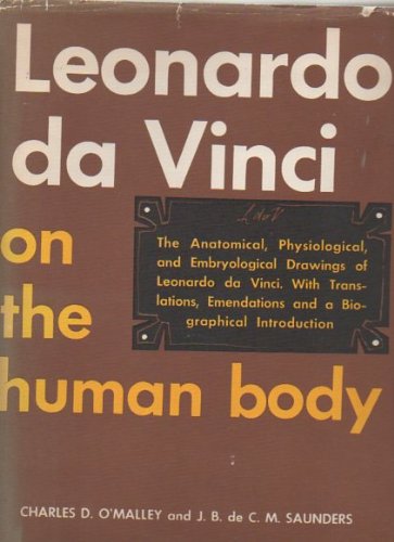 Leonardo da Vinci on the Human Body: The Anatomical, Physiological and Embryological Drawings of Leonardo da Vinci with Translations, Emendations and a Biographical Introduction (Hardcover)