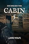 Cabin 5 by Laura    Wolfe