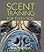 Scent Training For Every Dog by Rob Hewings