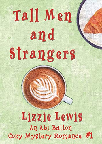 Tall Men and Strangers (An Abi Button Cozy Mystery Romance #1)