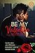 Be My Valentine Anthology: ...