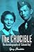 The Crucible: The Autobiogr...
