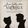 Jane Austen and Vampires: Examining Girls' Literary Appetites and Literary Eating Disorders Jane Austen and Vampires: Examining Girls' Literary Appetites and Literary Eating Disorders