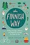 The Finnish Way : Finding Courage, Wellness, and Happiness Through the Power of Sisu