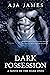 Dark Possession (Pure/ Dark Ones #11) by Aja James