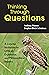 Thinking Through Questions by Anthony Weston