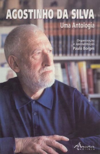 Agostinho da Silva: Uma Antologia