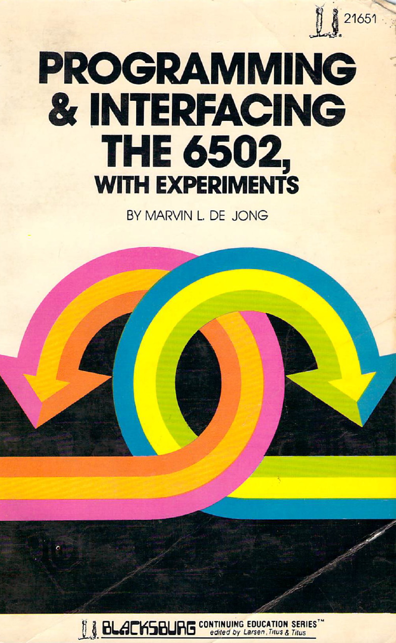 Programming & interfacing the 6502, with experiments (The Blacksburg continuing education series)