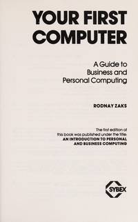Your First Computer: A Guide to Business and Personal Computing
