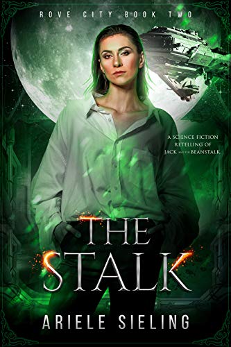 The Stalk: A Science Fiction Retelling of Jack and the Beanstalk (Rove City Book 2)
