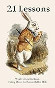 21 Lessons: What I've Learned from Falling Down the Bitcoin Rabbit Hole