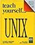 Teach Yourself UNIX: Includes Languages and Power Tools (Advanced Computer Books)