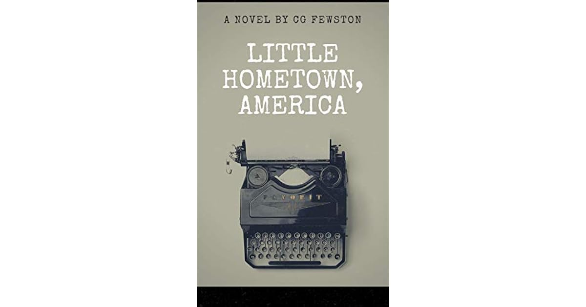 Little Hometown, America by C.G. Fewston