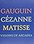 Visions of Acadia: Gauguin, Cezanne, Matisse