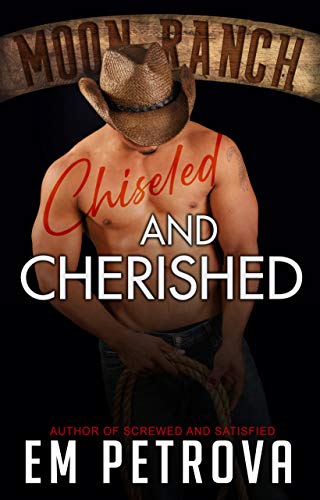 Chiseled and Cherished (Moon Ranch, #3)