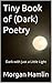 Tiny Book of (Dark) Poetry:...