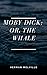 Moby Dick; Or, The Whale