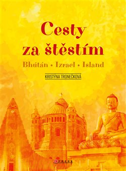 Cesty za štěstím: Bhútán - Izrael - Island