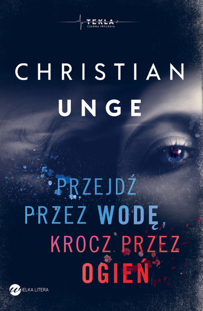 Przejdź przez wodę, krocz przez ogień (Tekla. Czarna trylogia, #1)
