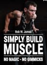 Simply Build Muscle by Robert W. James