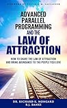 Advanced Parallel Programming and the Law of Attraction: How to Share the Law of Attraction and Bring Abundance to the People You Love