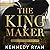 The Kingmaker by Kennedy Ryan