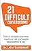 21 Difficult Conversations: Tools To Navigate Your Most Important Talk And Master Exactly What to Say