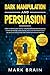 Manipulation and Persuasion Code: Techniques in Dark Psychology, NLP, Social Engineering, Stoicism, Body Language and Mind Control Mastery. Empath Skills and Tactics to Influence the Narcissist