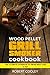 Wood Pellet Grill Smoker Cookbook by Robert Cooley