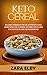 Keto Cereal: The Ultimate C...