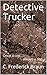 Detective Trucker: Once a c...