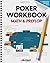 Poker Workbook: Math & Preflop: Learn & Practice +EV Skills Between Sessions