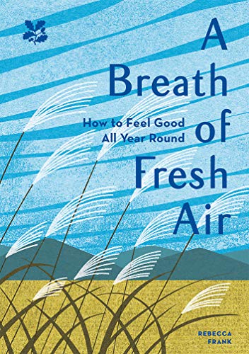 A Breath of Fresh Air: How to Feel Good All Year Round (Kindle Edition)